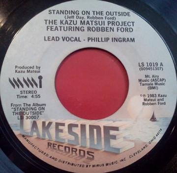 

7inch Record KAZU MATSUI PROJECT ROBBEN FORD Standing On The Outside LS1019 Lakeside Record 1983 US Jazz Used