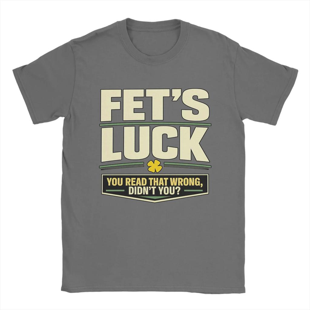 Men T-Shirts Fet’S Luck You Read That Wrong, Didn’T You Amazing Pure Cotton Tee Shirt Short Sleeve T Shirt Crewneck Top