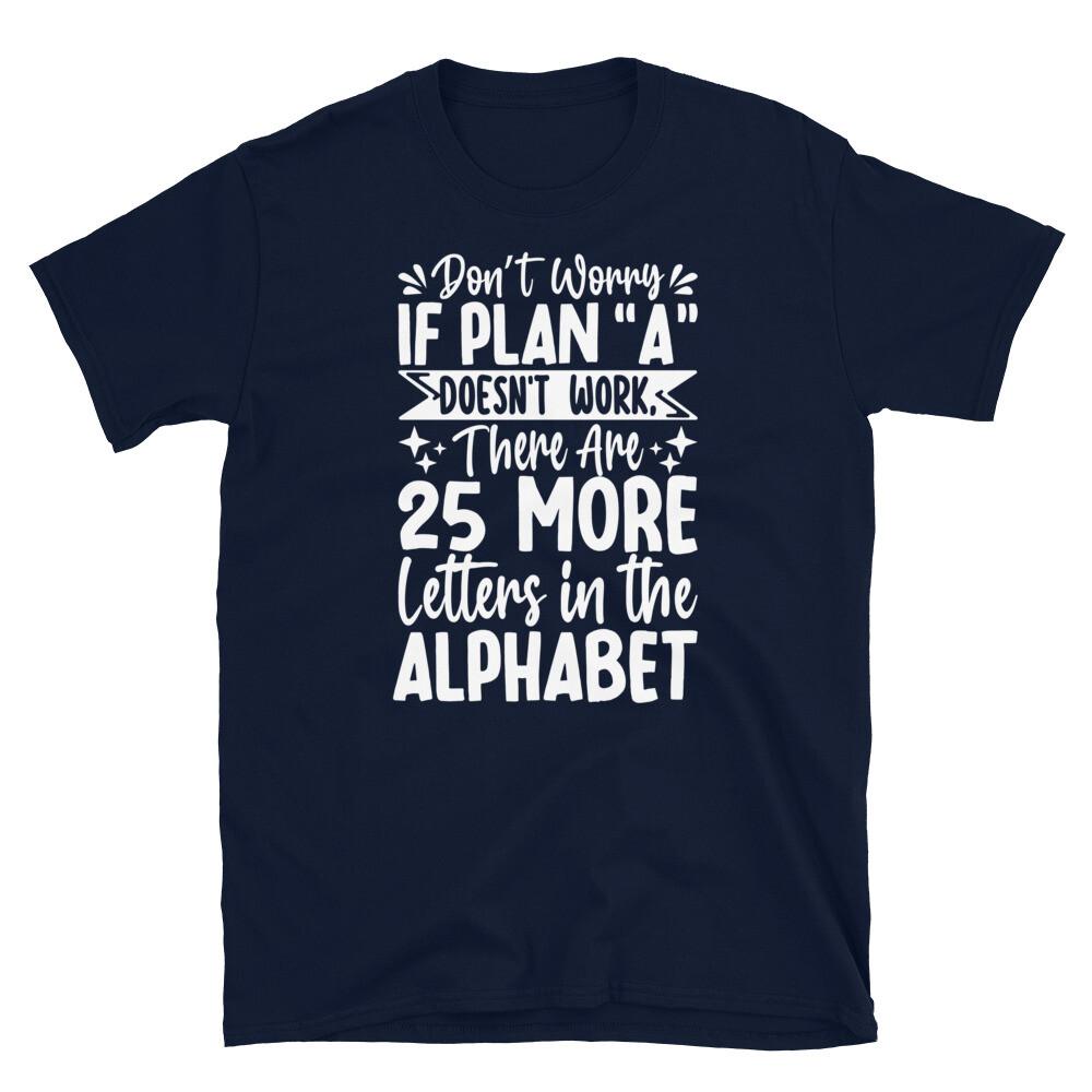 Don’t Worry if Plan A Don’t Work Sarcastic Novelty Short-Sleeve Unisex T-Shirt L