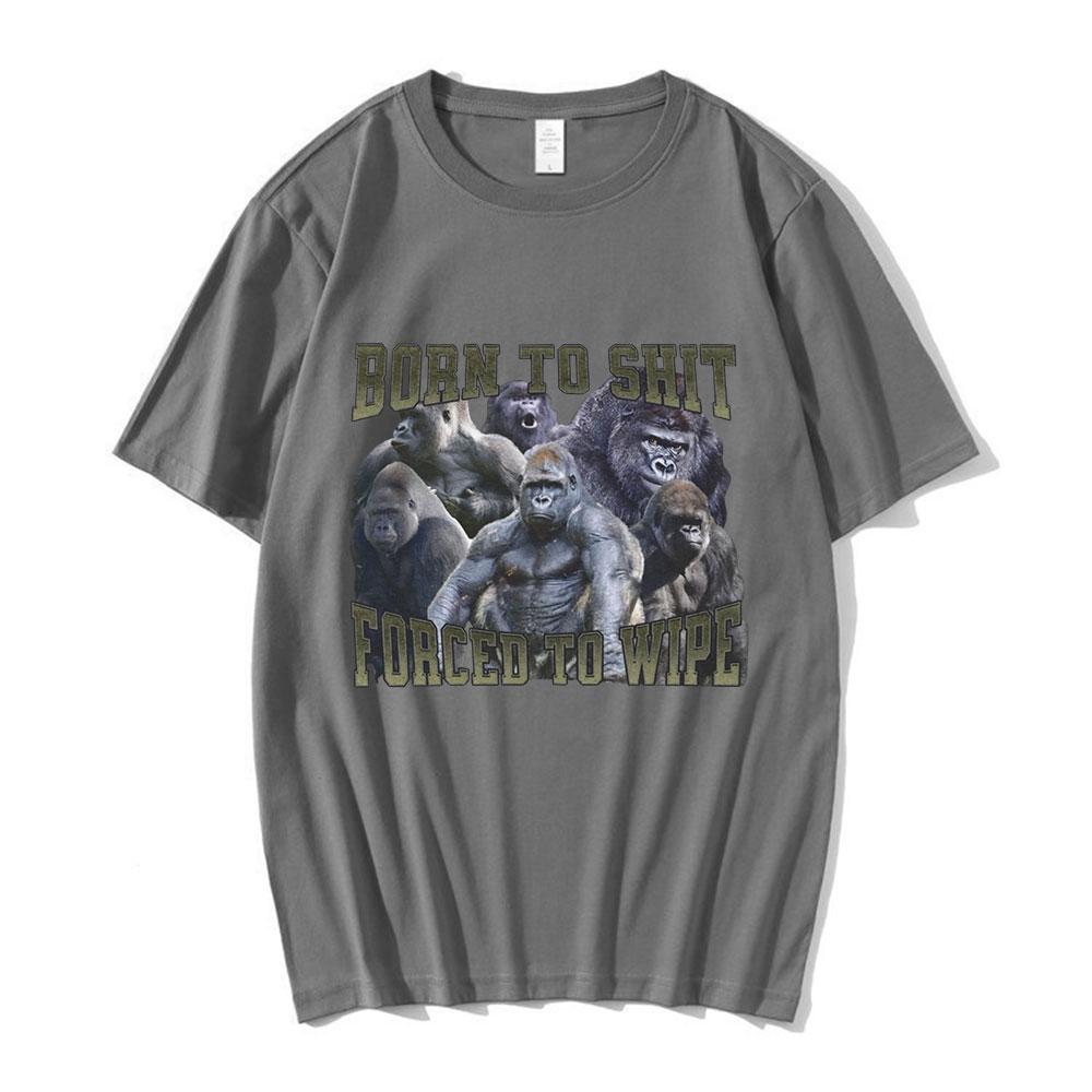 Anime Born To Shit Forced To Wipe Funny Gorilla Graphic T Shirt Unisex Women Clothes Fashion Casual Oversized Short Sleeve Tshirts