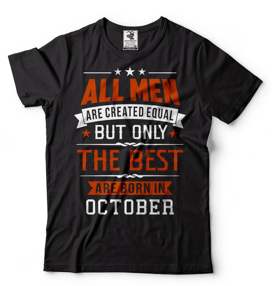 Born in October T-shirt Birthday Gift T-shirt Tee Birthday shirt Only The best S