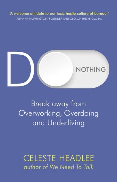 The Do Nothing : Break Away from Overworking, Overdoing and Underliving Book