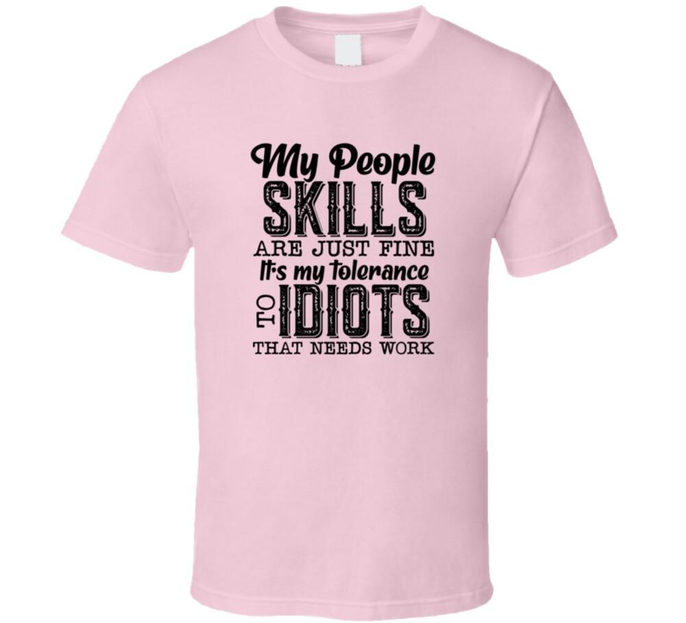 My People Skills Are Just Fine Tee Funny And Sarcastic Novelty Unisex T Shirt XXXXL