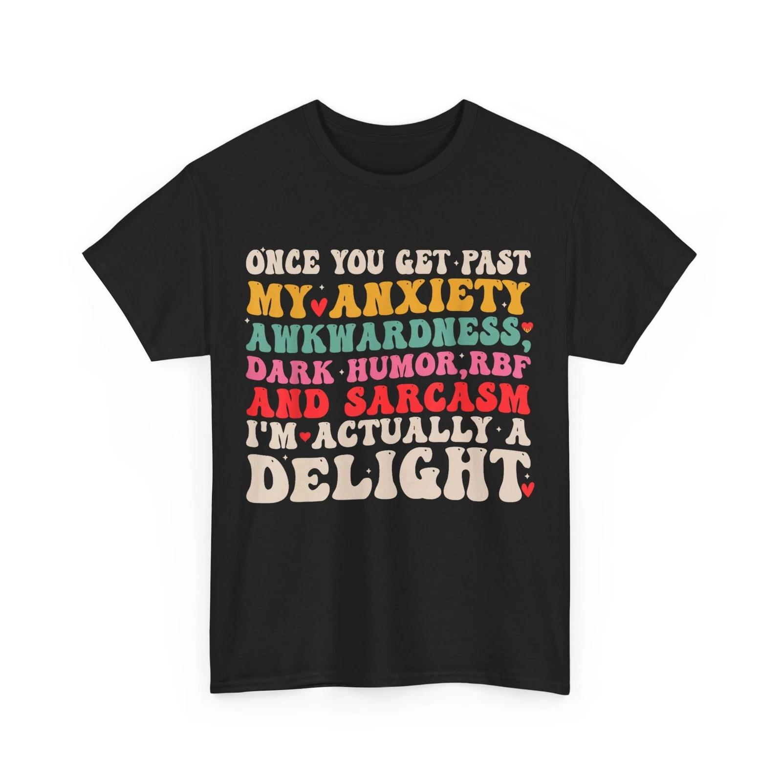 Once You Get Past My Anxiety Awkwardness Dark Humor Funny T-Shirt L