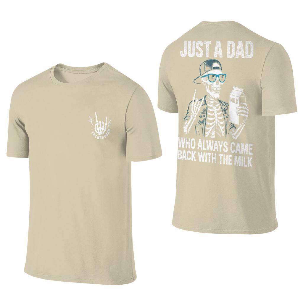 Just A Dad Who Always Came Back With The Milk Fathers Day Tshirt Unisexs Basic Pure Cotton Tshirts Summer O Neck Hip Hop Tees