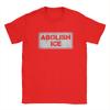 Abolish Ice Political Protest Sign Tshirt For Unisex Vintage 100 Cotton Tee Shirt Crewneck Short Sleeve T Shirt Gift Clothes