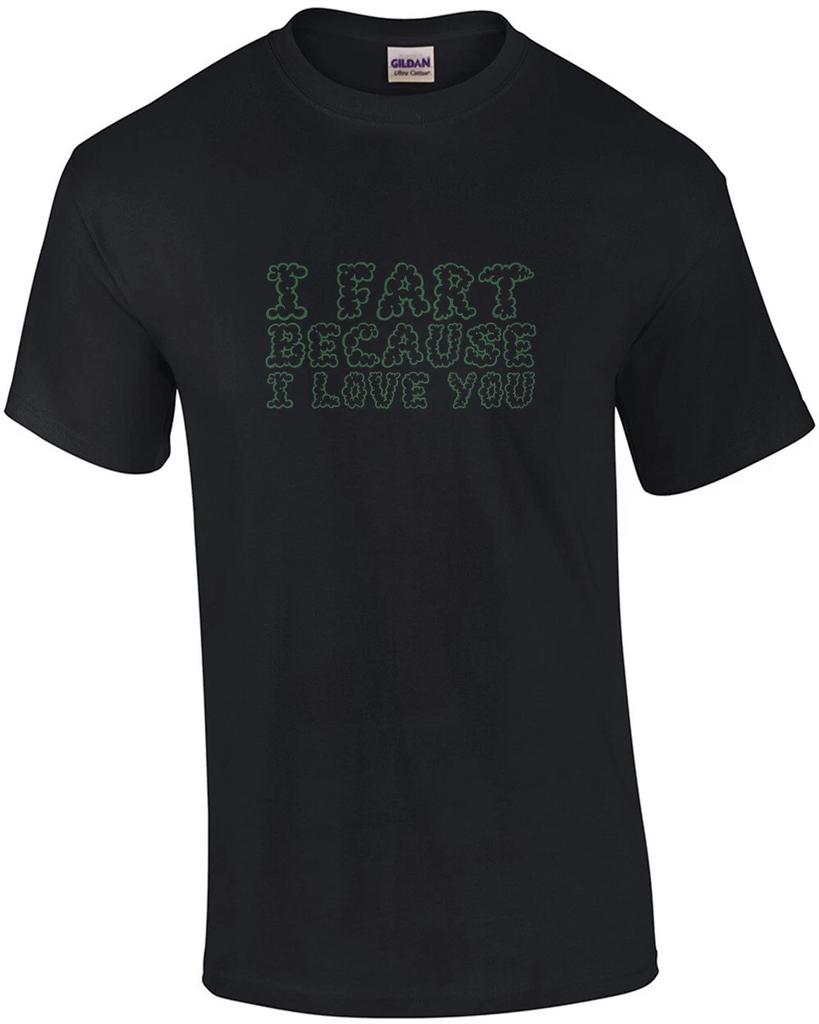 Ich furze, weil ich dich liebe - lustiges T-Shirt