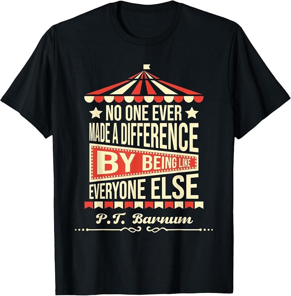 

No One Made A Difference By Motivational Quote Inspiration TShirt Unisex T-Shirt XXXXL