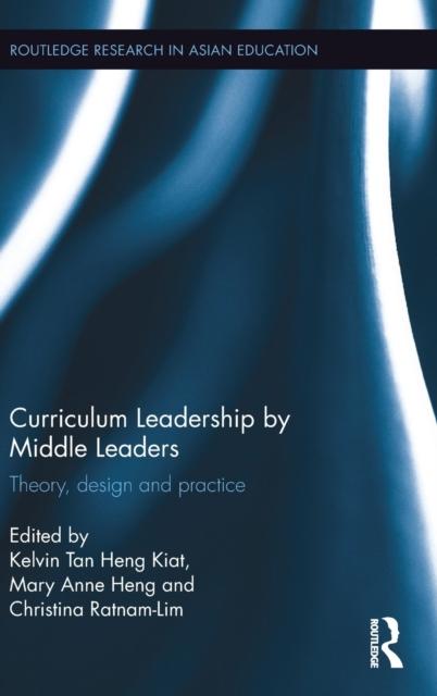 The Curriculum Leadership by Middle Leaders : Theory, Design and Practice Book