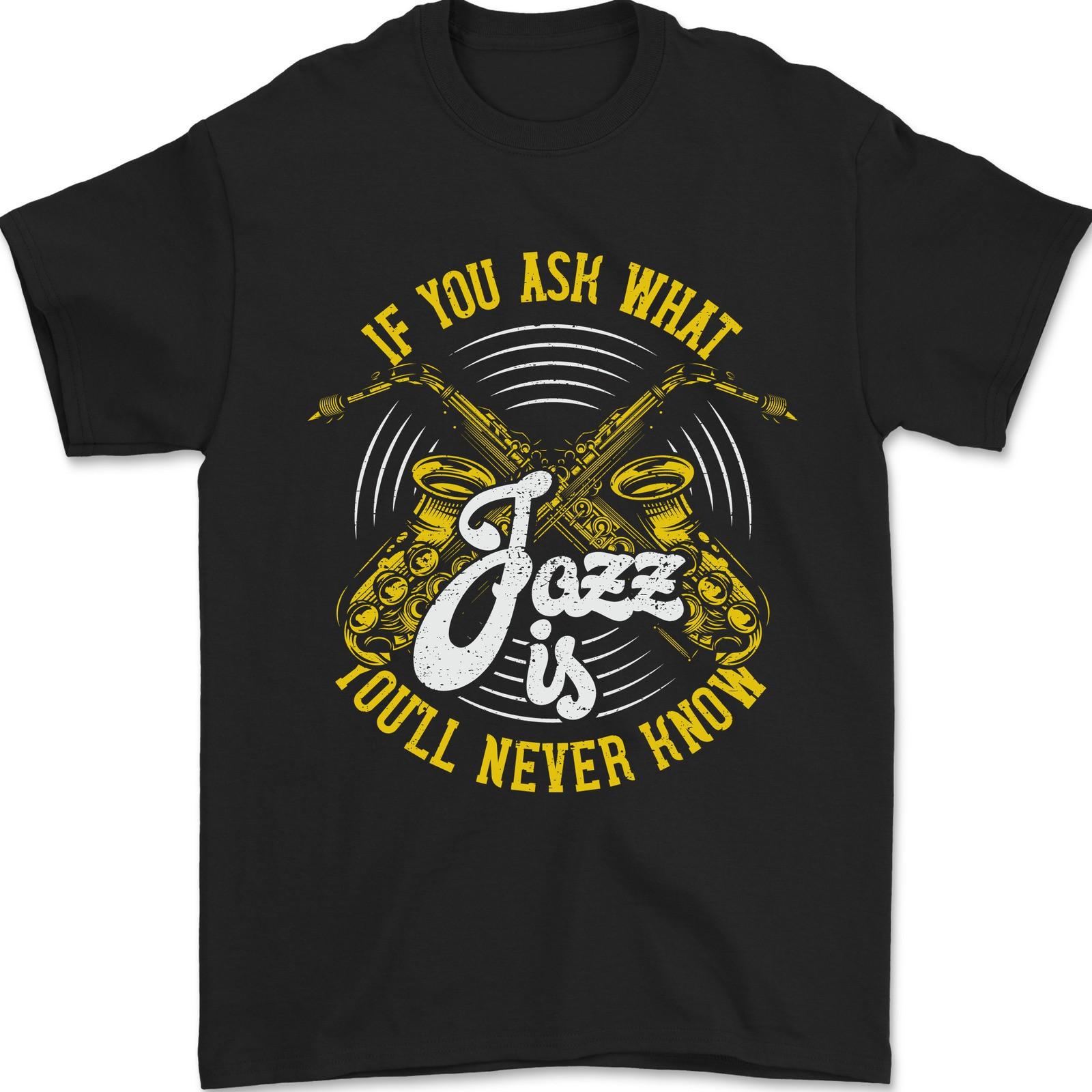 26 If You Ask What Jazz Is Music Mens T-Shirt 100% Cotton Unisex T-Shirt M