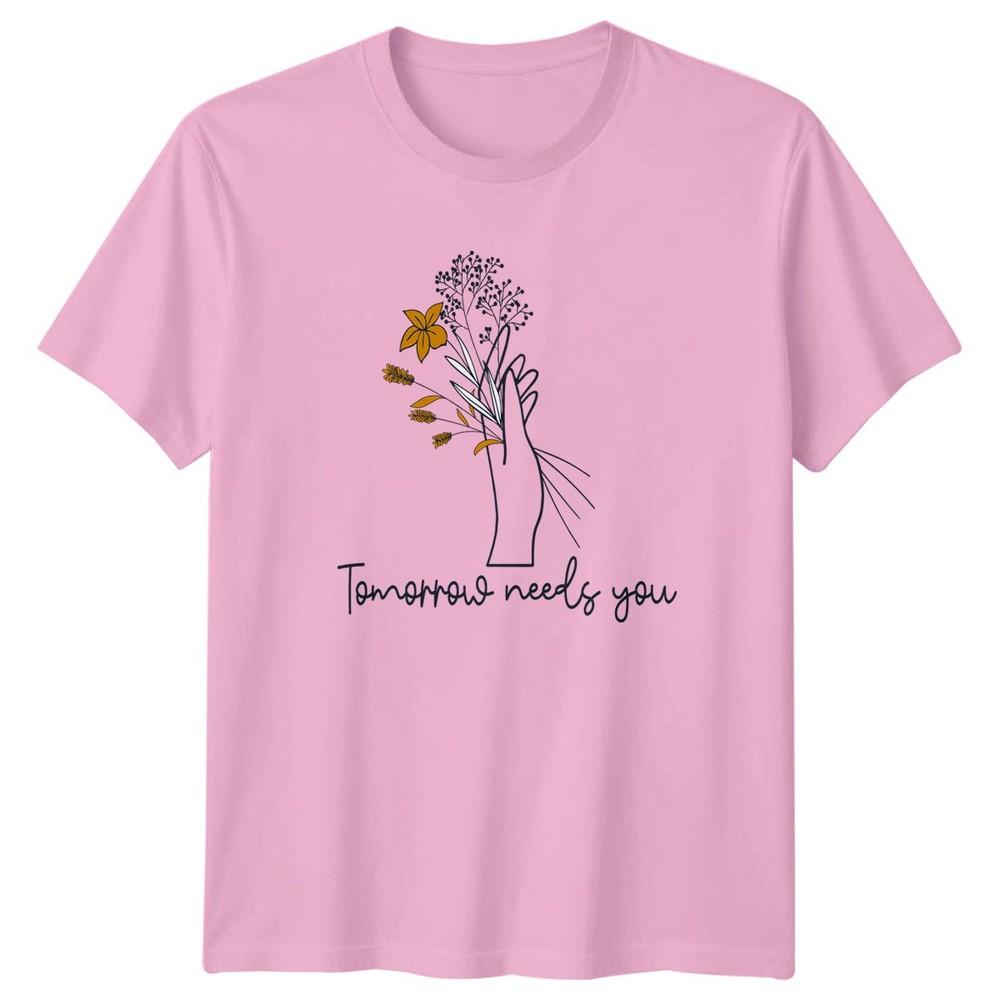 Tomorrow Needs You Unisexs TShirt Floral Inspirational EncourageUnisext