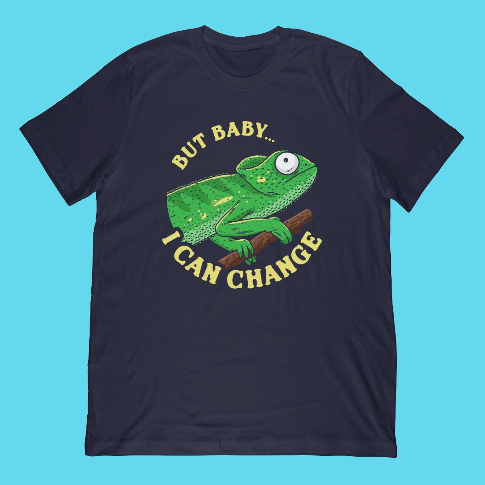 But Baby I Can Change Chameleon T-Shirt | Funny Lizard Pun Apparel 2XL