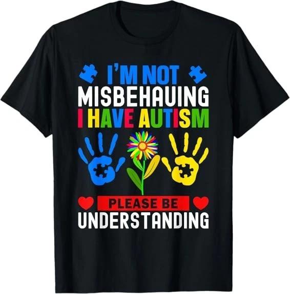 I m Not Misbehaving I Have Autism Awareness Autistic T-Shirt S-3XL XS