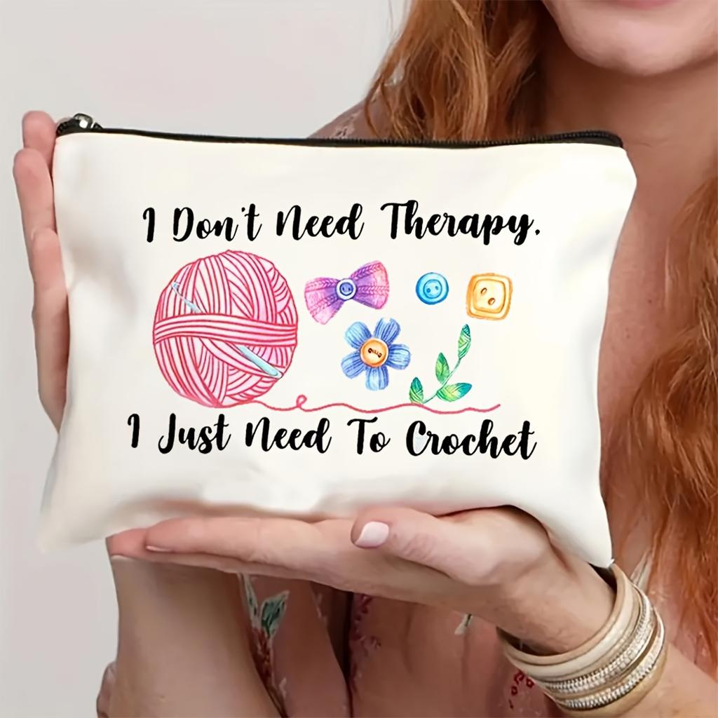 Crochet Makeup Bag - "I Don't Need Relax I Just Need To Crochet" Design Zippered Pouch Foldable Cosmetic Pouch,Multi-Functional