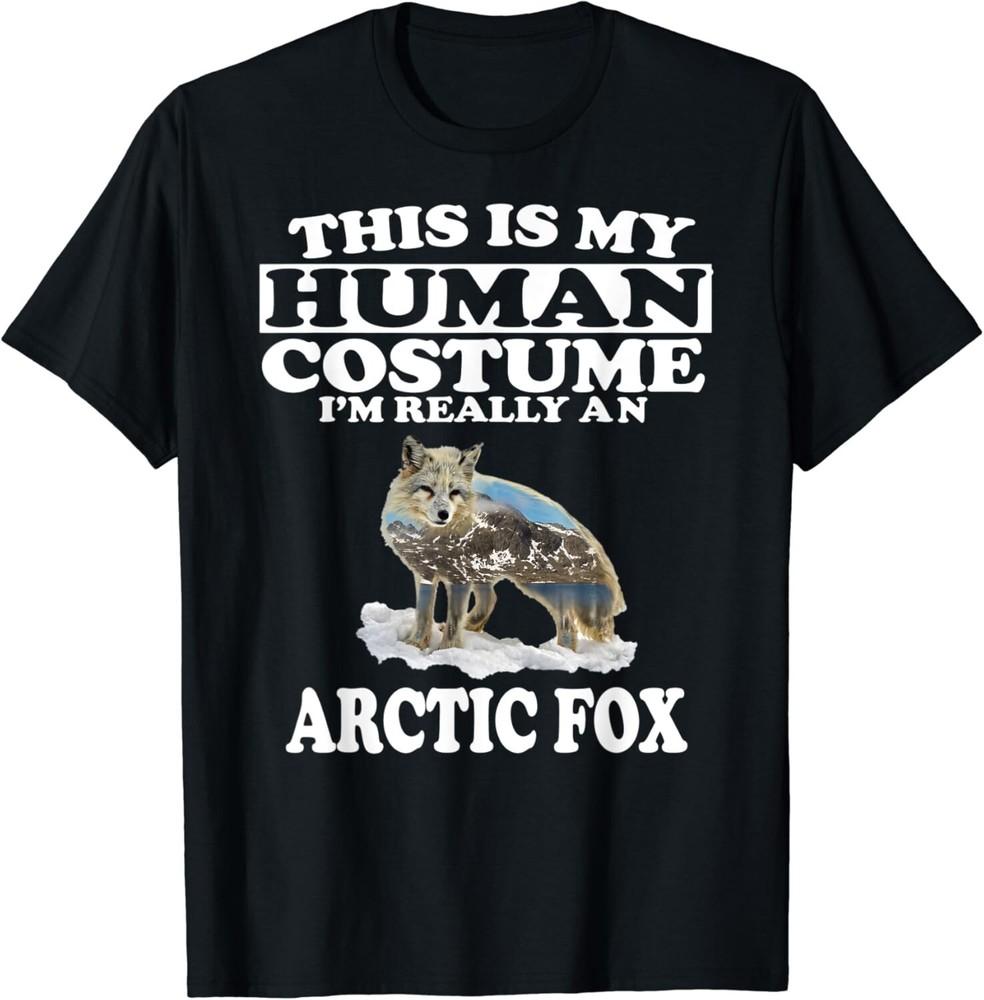 Funny This Is My Human Costume I'm Really An Arctic Fox Gift Unisex T-Shirt