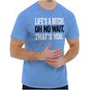 Life's A Bitch Funny Rude Sarcastic Gift Womens or Mens Crewneck T Shirt Tee