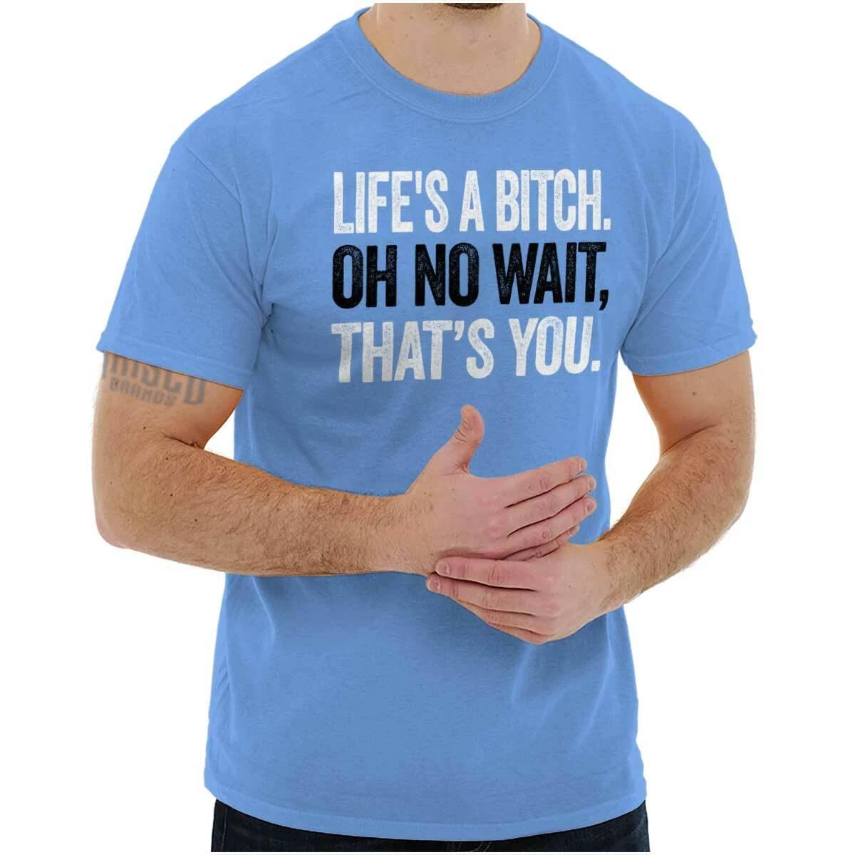 Life s A Bitch Funny Rude Sarcastic Gift Womens or Mens Crewneck T Shirt Tee L