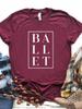 WoUnisex T Shirt Ballet Letters Print Tshirt WoUnisex Short Sleeve O Neck Loose Tshirt Ladies Causal Tee Shirt Clothes Tops