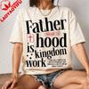 Fatherhood Is Kingdom Work Christian TShirt Proverbs 226 Graphic Casual Tee Christian Print Gift Tee Unisex Unisex Cotton Tops