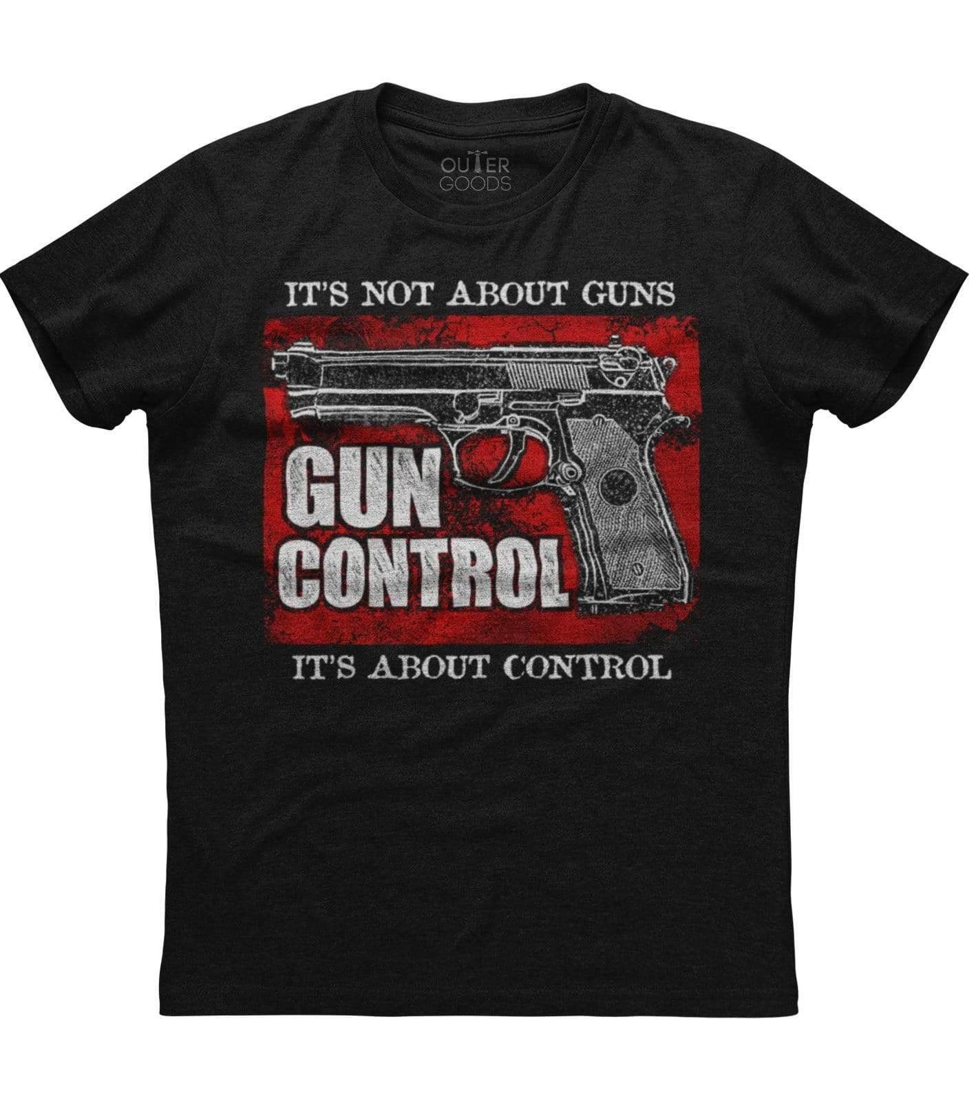 It s Not About Guns It s About Control The Gun Control T-shirt American rights S