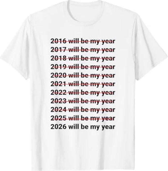 2026 Will Be My Year Funny Humor New Year Quote T-Shirt S