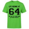 Life Begins At 64th Birthday Gift Unisexs TShirt Gift For Him