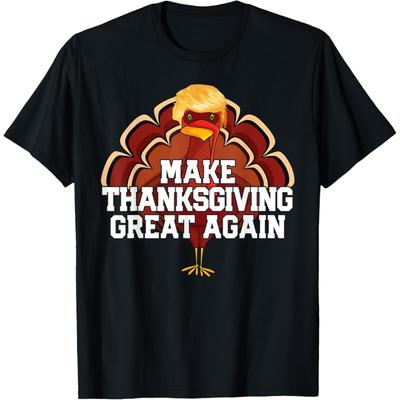 MAKE THANKSGIVING GREAT AGAIN Trump Turkey Funny 2024 Gift T-Shirt