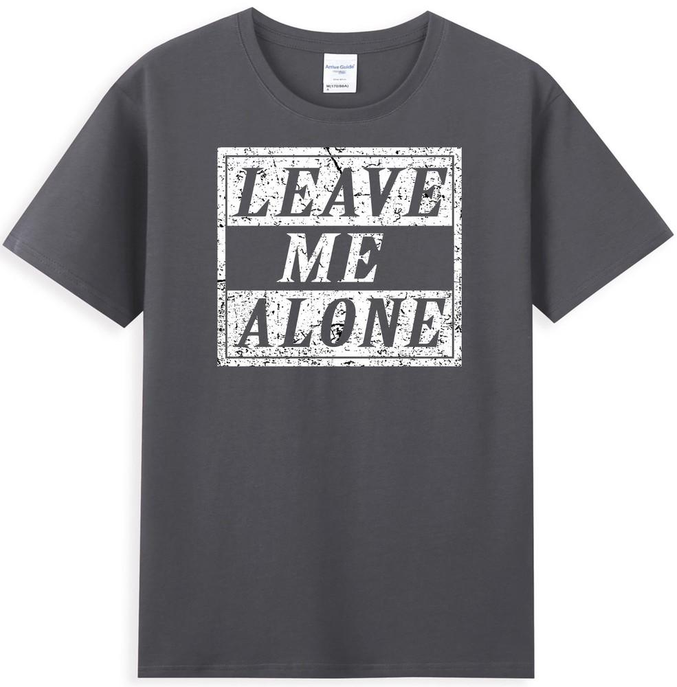 Leave Me Alone Funny Sarcastic Humor Slogan Unisexs Short Sleeve TShirt TShirt