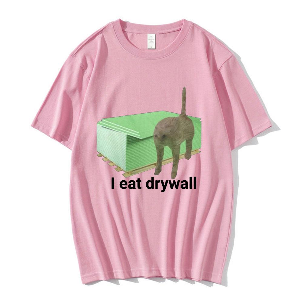 I Eat Drywall T Shirt Funny Cute Cat Meme Graphic Tshirts Mens Women Clothing Casual Oversized Tshirt Streetwear 2025