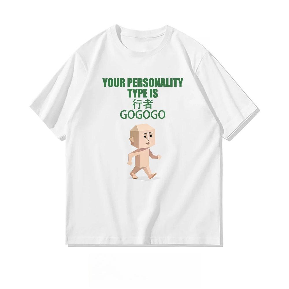 

Funny SBTI personality test Your type is The GoGoer GO go go Tshirt Women Unisex 2026 Summer new pure Cotton Graphic white Tees 2XL