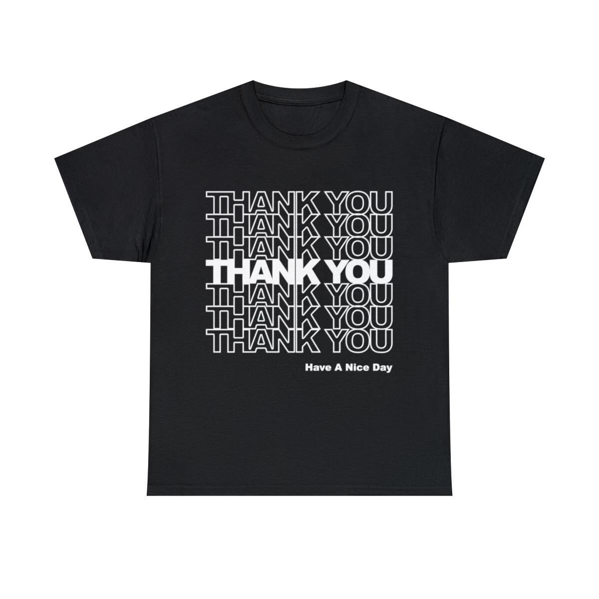 Thank You Have A Nice Day Graphic Tee Shirt, S-5XL XL