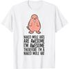Naked Mole Rats Are Awesome Therefore I'm A Naked Mole Rat T-Shirt