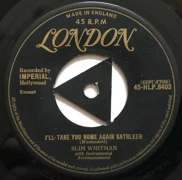 7inch Record SLIM WHITMAN - I'll Take You Home Again Kathleen 45HLP8403 London Records 1957 UK Pop Used