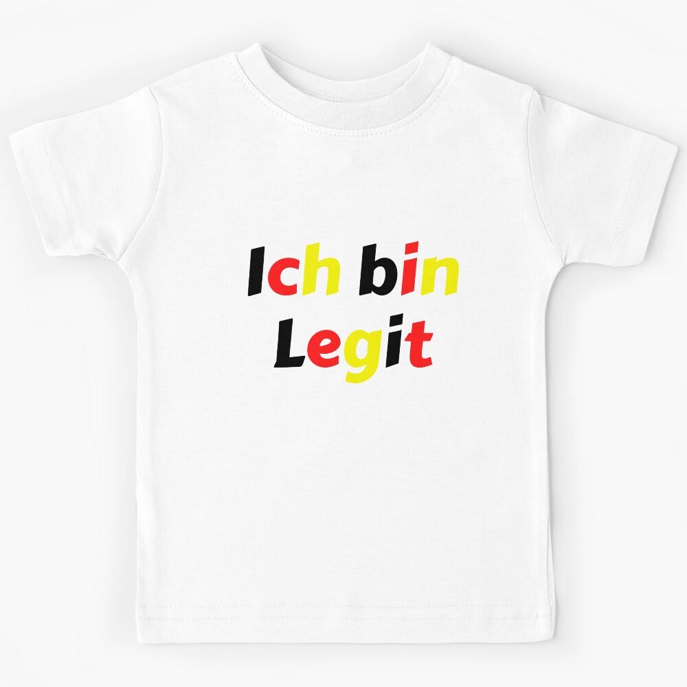 I am Legit Ich bin Legit German  Kids T-Shirt 140