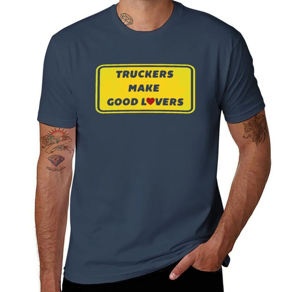 Truckers Make Good Lovers Tshirt Comfortable Basic Crew Neck Tee