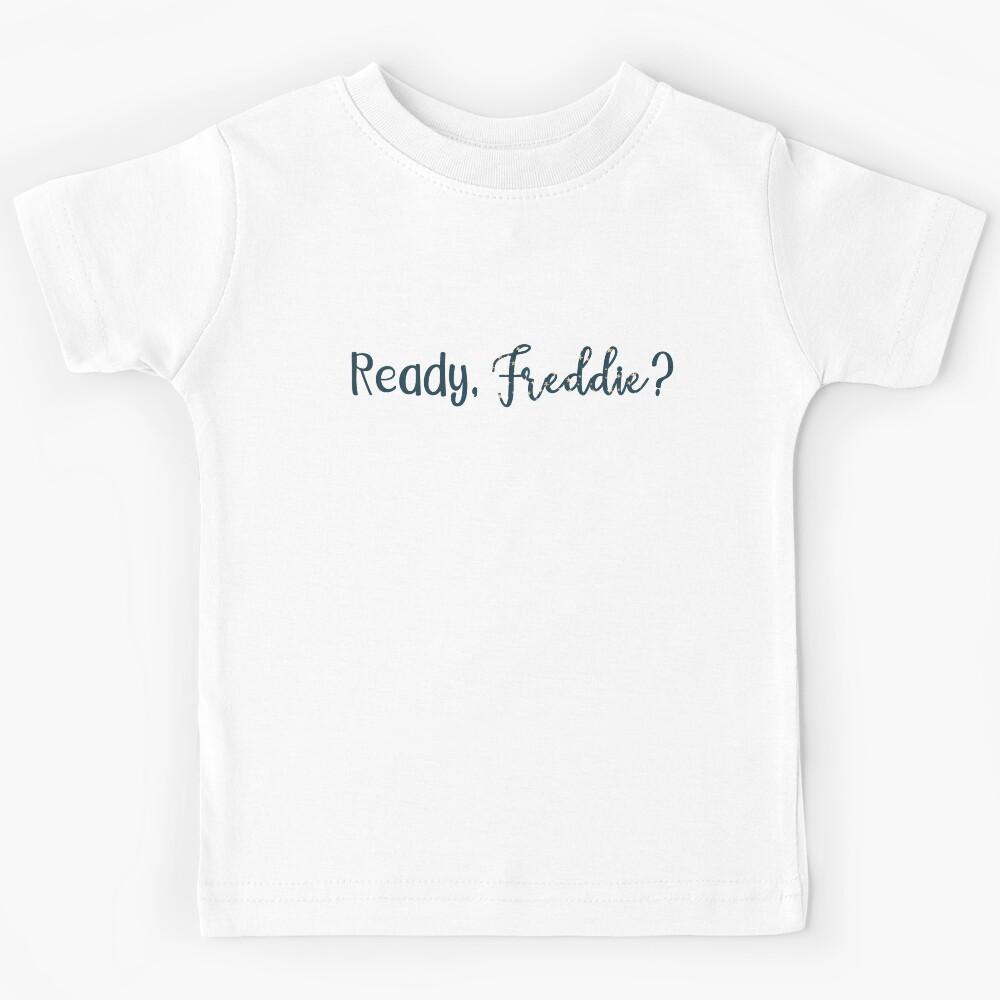 Ready, Freddie? Original Kids T-Shirt 170