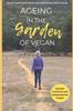 The Ageing In the Garden of Vegan : How To Change Your Lifestyle and Improve Your Quality of Life. Book