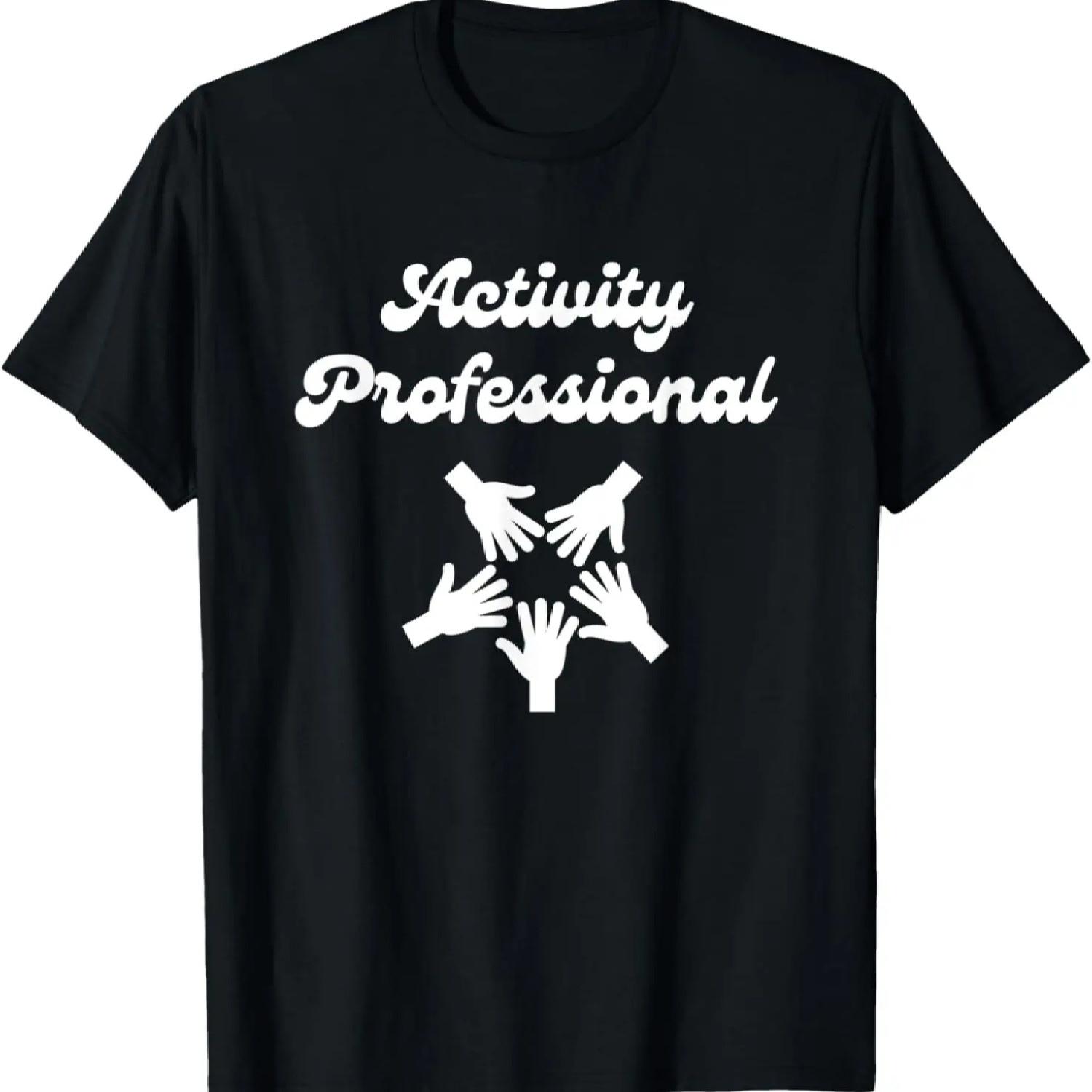 

Activity Professional, Nursing Home, Group Home Staff T-Shirt XXXXXL