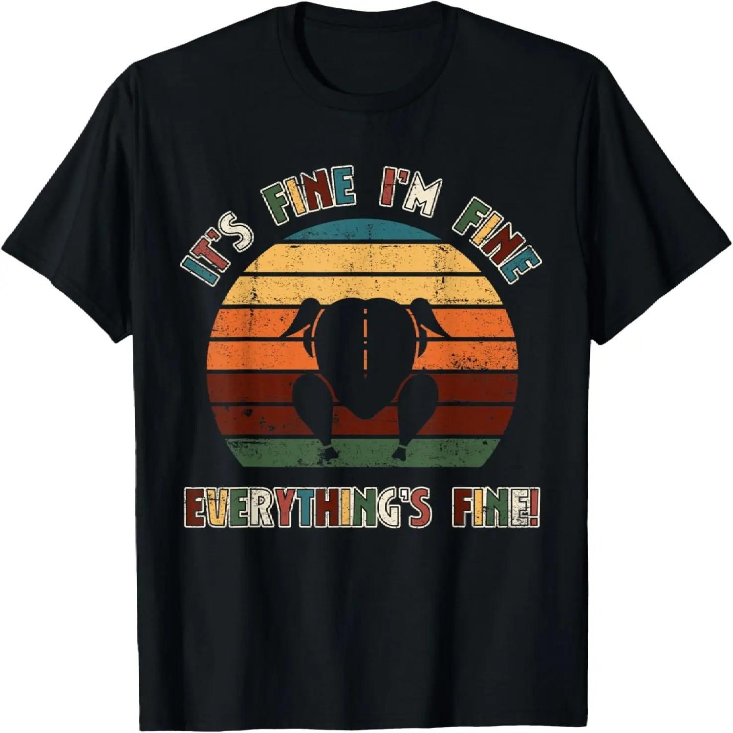 It s Fine I m Fine Everything Is Fine Funny Thanksgiving T-Shirt S