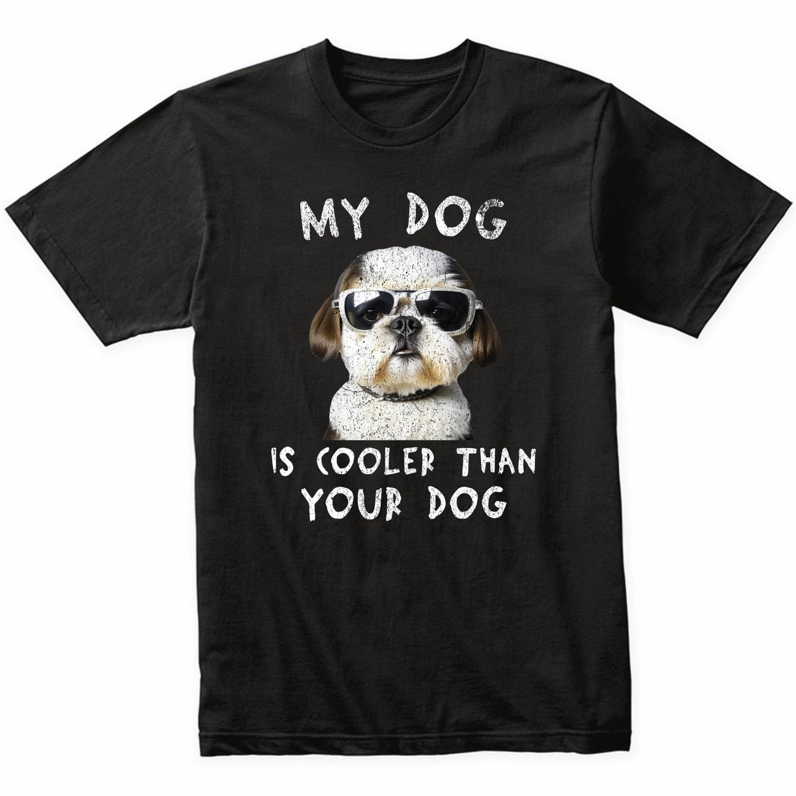 Shih Tzu My Dog Is Cooler Than Your Dog Funny Dog Owner T-Shirt 2XL