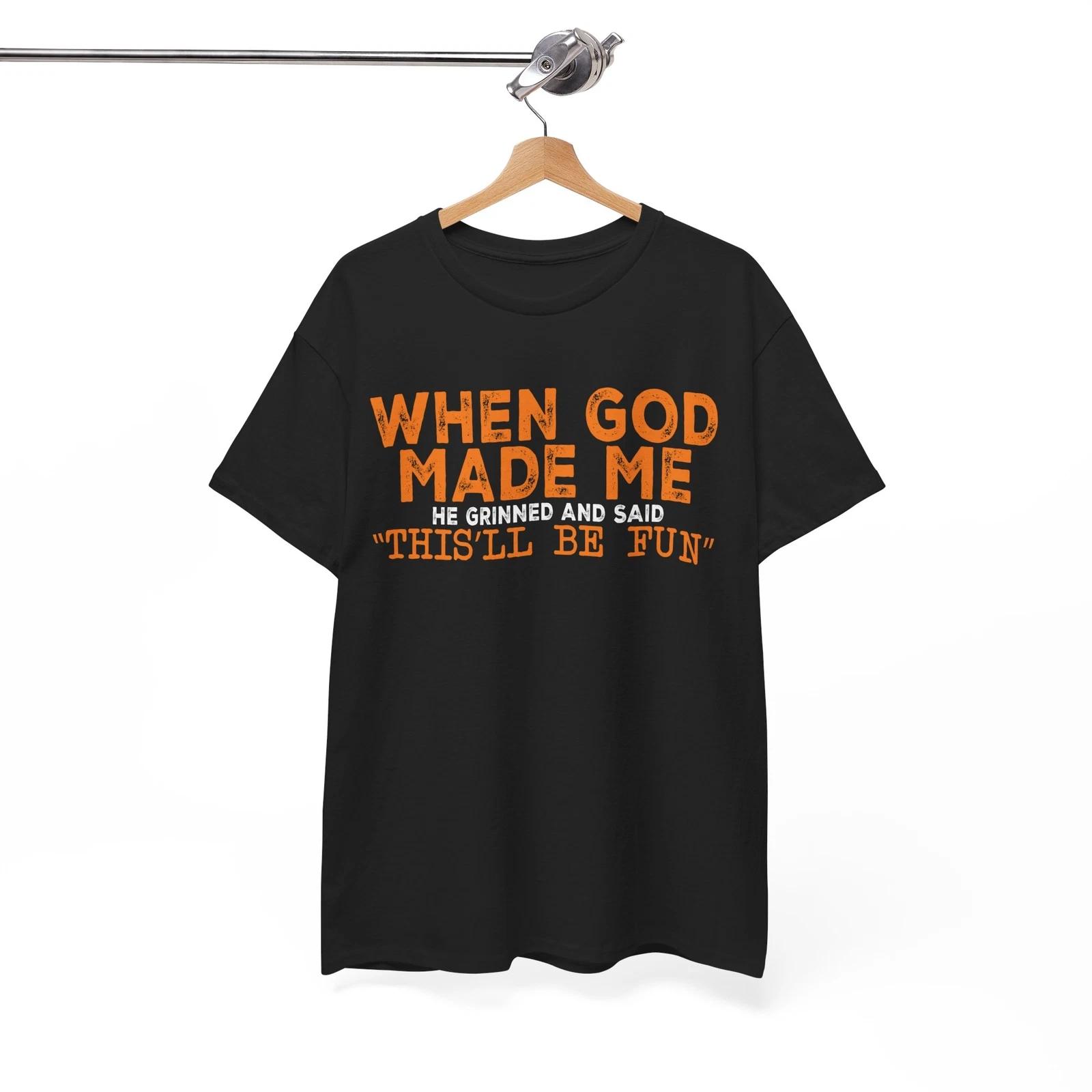 

Clever Joke T-Shirt - Intelligent & Witty Tee When God Made Me 2XL