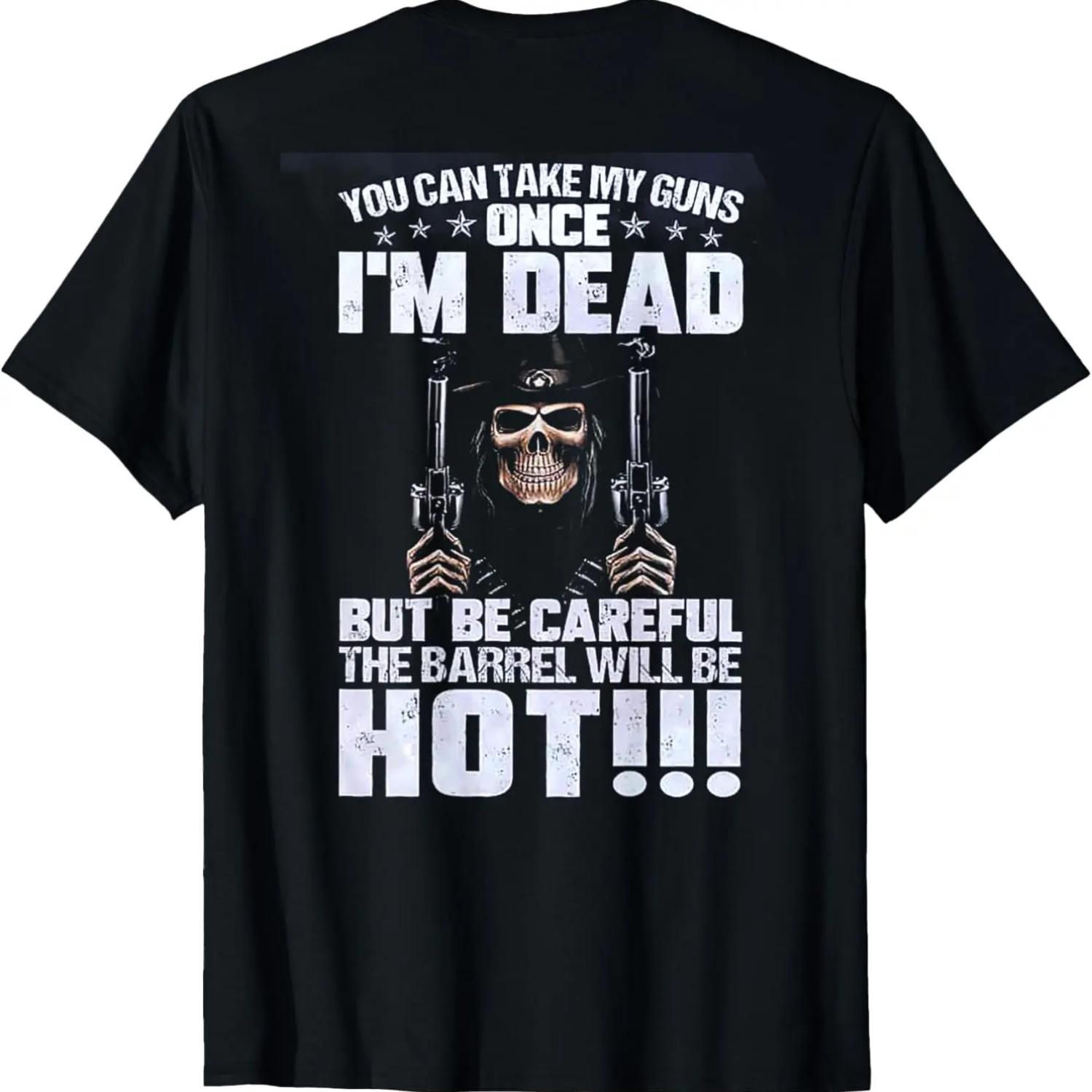 You Can Take My Guns Once I m Dead (on back) T-Shirt S