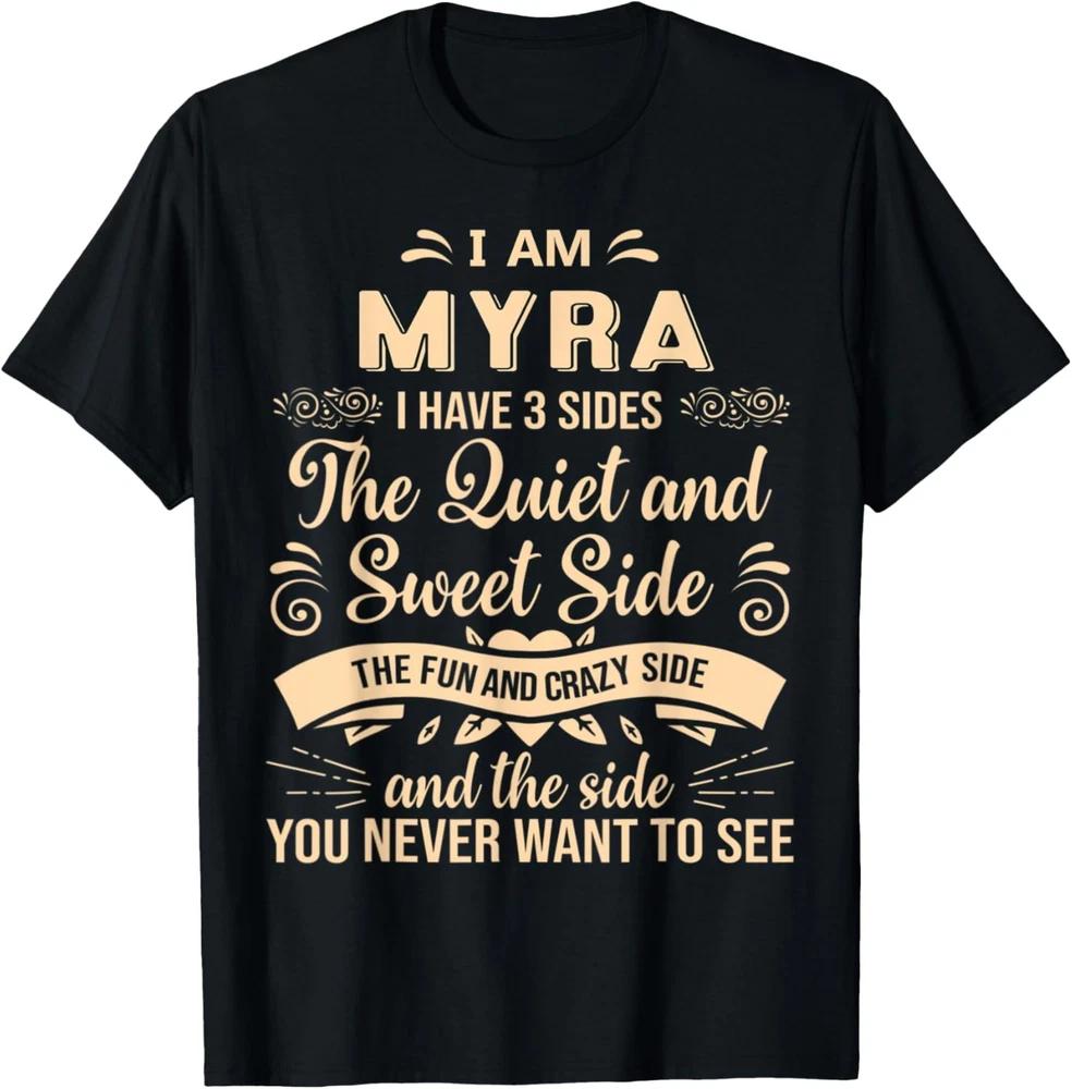 Myra First Name Surname Funny Saying I Have 3 Sides T-Shirt