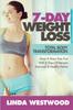 The 7-Day Weight Loss (2nd Edition) : Total Body Transformation - Drop A Dress Size Fast With 7 Days of Recipes, Exercises & Healthy Habits! Book