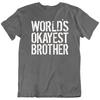 Worlds Okayest Brother Sister Family Funny Birthday T Shirt New