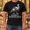 Turkey Whisperer Shirt, Funny Wild Bird Design, Thanksgiving Outfit, Hunter Gift, Woodland Wildlife Lover, Fall Harvest, Birthday, Christmas
