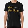 Madmartigan, the Hero In Willow the Movie S To 5XL Made In the AU/USA T-Shirt