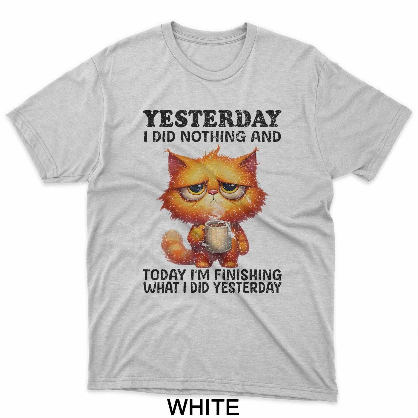 

Yesterday I Did Nothing And Today I m Finishing Cat Coffee T-Shirt L