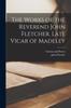 Libro The Works of the Reverend John Fletcher. Late Vicar of Madeley
