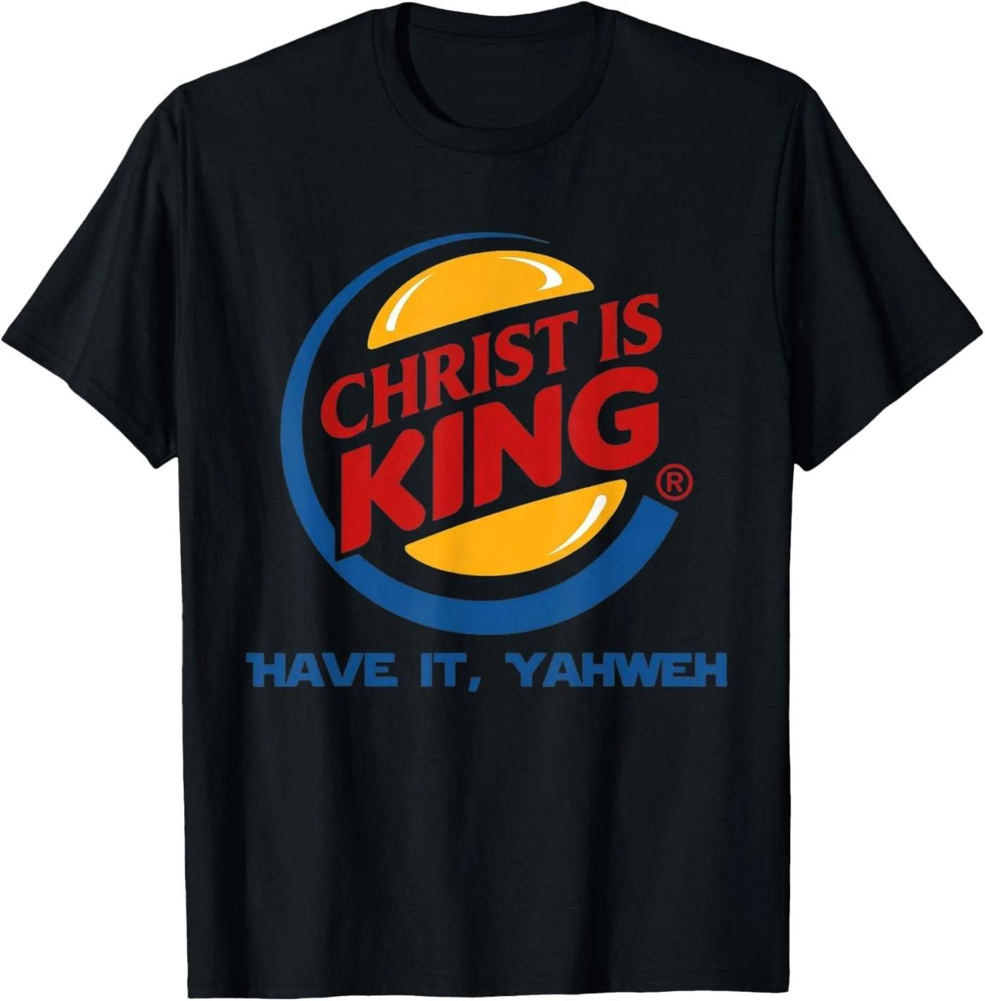 Christ is King Have It God Jesus Christian Religious 100% Cotton T-shirt Mens Tees Top 4XL